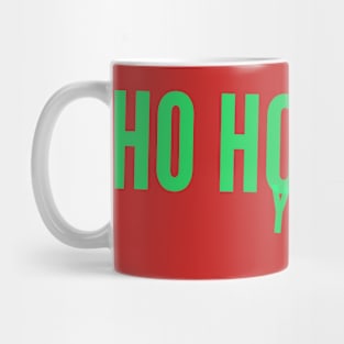 Ho ho ho you bastards in green Mug